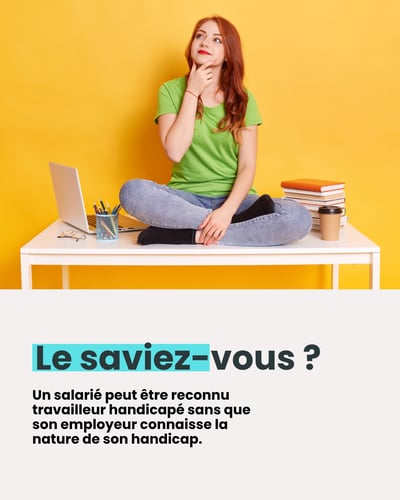 Exemple de visuel pour illustrer le post : Le saviez-vous ? Un salarié peut être reconnu travailleur handicapé sans que son employeur connaisse la nature de son handicap.