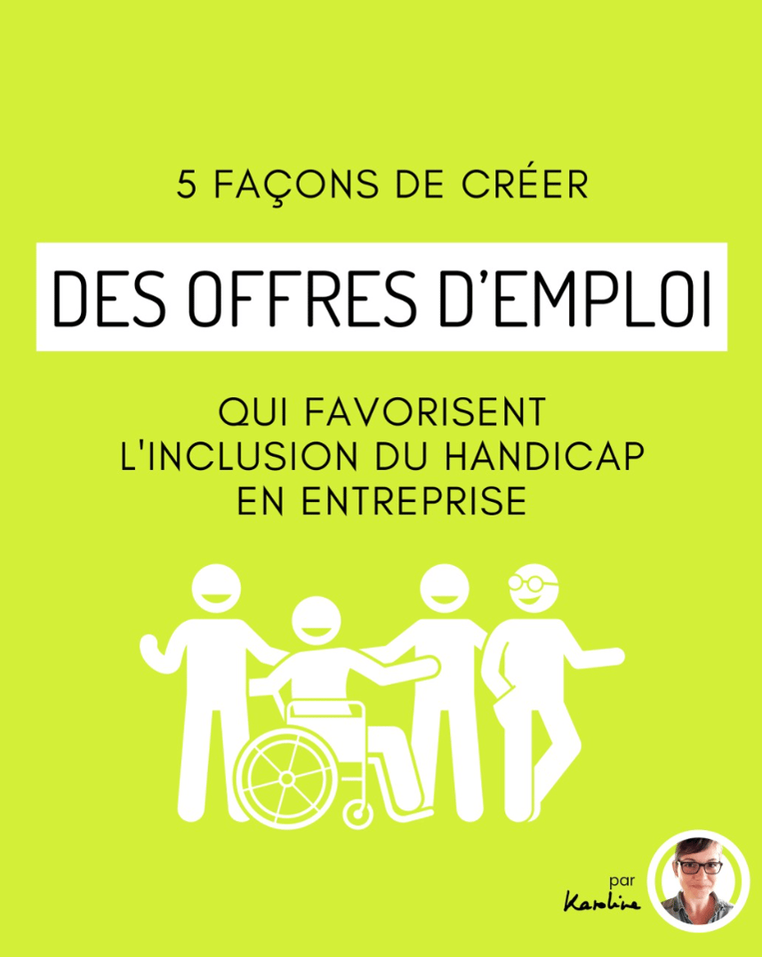 5 façons de créer des offres d'emploi qui favorisent l'inclusion du handicap en entreprise